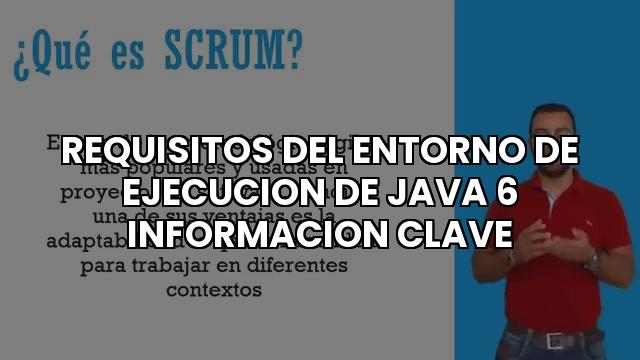 Requisitos Del Entorno De Ejecucion De Java 6 Informacion Clave
